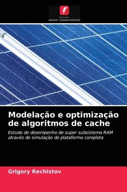 Cover for Grigory Rechistov · Modelacao e optimizacao de algoritmos de cache (Paperback Book) (2021)