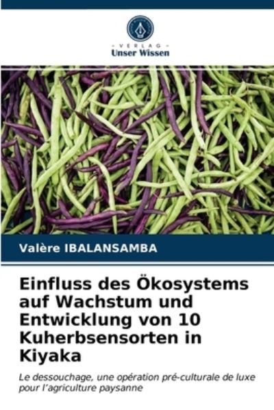Cover for Valere Ibalansamba · Einfluss des OEkosystems auf Wachstum und Entwicklung von 10 Kuherbsensorten in Kiyaka (Paperback Book) (2021)