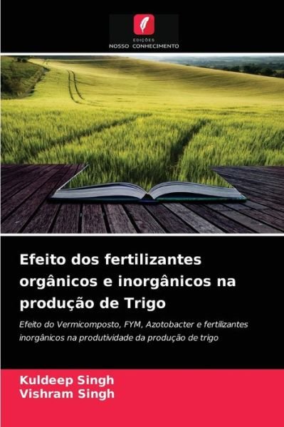 Cover for Kuldeep Singh · Efeito dos fertilizantes organicos e inorganicos na producao de Trigo (Paperback Bog) (2021)