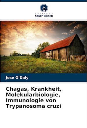 Cover for Jose O'Daly · Chagas, Krankheit, Molekularbiologie, Immunologie von Trypanosoma cruzi (Paperback Book) (2022)