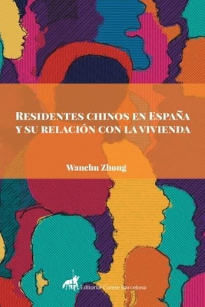 Cover for Wanchu Zhong · Residentes chinos en España y su relación con la vivienda (Paperback Book) (2022)