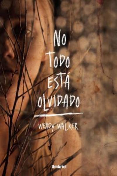 Cover for Wendy Walker · No Todo Esta Olvidado (Paperback Book) (2017)