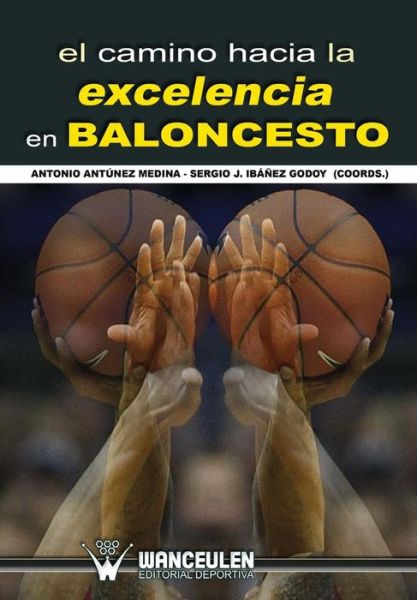 Cover for Sergio J Ibanez Godoy · El Camino Hacia La Excelencia en Baloncesto (Paperback Book) (2012)