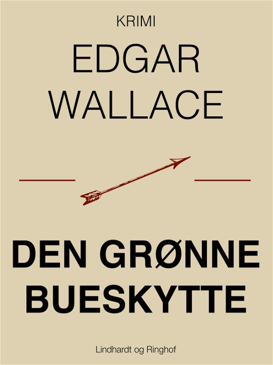 Den grønne bueskytte - Edgar Wallace - Bøger - Saga - 9788711894927 - 15. februar 2018