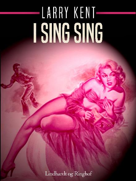 Cover for Larry Kent · Larry Kent: I Sing Sing (Sewn Spine Book) [1e uitgave] (2018)