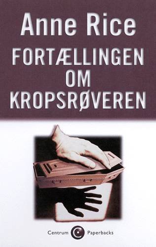 Cover for Anne Rice · Vampyrkrøniken, 4. bind: Fortællingen om kropsrøveren (Paperback Book) [4th edition] (2001)