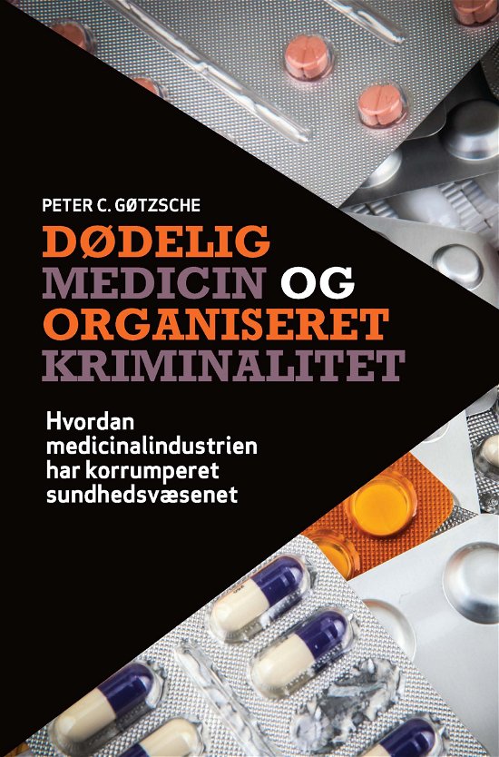 Cover for Peter C. Gøtzsche · Dødelig medicin og organiseret kriminalitet (Hæftet bog) [1. udgave] (2013)