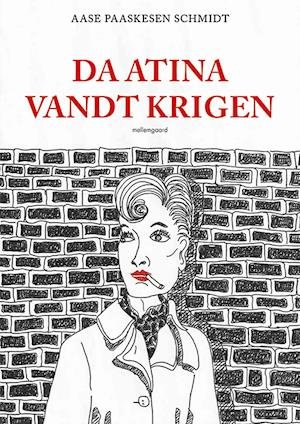 Cover for Aase Paaskesen Schmidt · Aase Paaskesen Schmidt: DA ATINA VANDT KRIGEN (Sewn Spine Book) [1er édition] (2021)