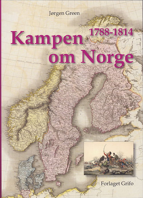 Cover for Jørgen Green · Kampen om Norge 1788 - 1814 (Paperback Book) [1st edition] [Paperback] (2014)