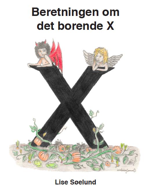 Cover for Lise Søelund · Beretningen om Det borende X (Hardcover bog) [1. udgave] (2015)