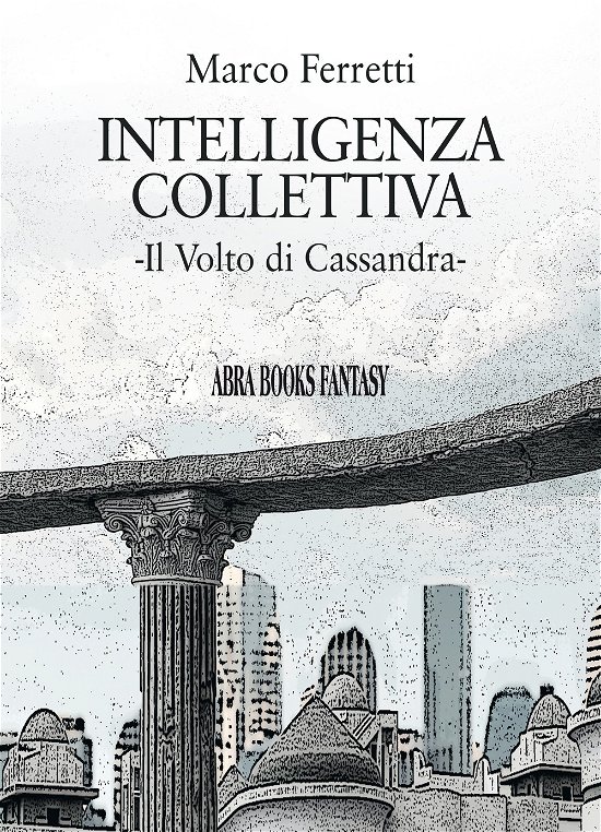 Cover for Marco Ferretti · Intelligenza Collettiva. Il Volto Di Cassandra (Buch)