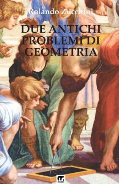 Cover for Rolando Zucchini · Due antichi problemi di Geometria (Paperback Book) (2016)