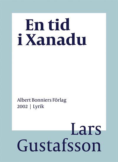 Cover for Lars Gustafsson · En tid i Xanadu : dikter (PDF) (2016)