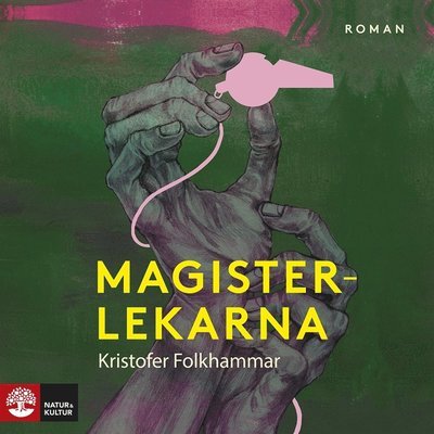 Cover for Kristofer Folkhammar · Magisterlekarna : en sodomitisk melodram (Audiobook (MP3)) (2021)
