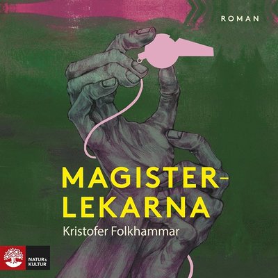 Cover for Kristofer Folkhammar · Magisterlekarna : en sodomitisk melodram (Hörbok (MP3)) (2021)