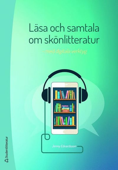 Cover for Jenny Edvardsson · Läsa och samtala om skönlitteratur : med digitala verktyg (Book) (2019)