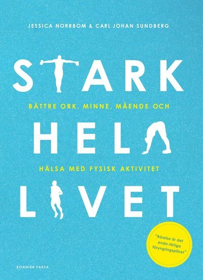 Cover for Carl Johan Sundberg · Stark hela livet : bättre ork, minne, mående och hälsa med fysisk aktivitet (Buch) (2022)