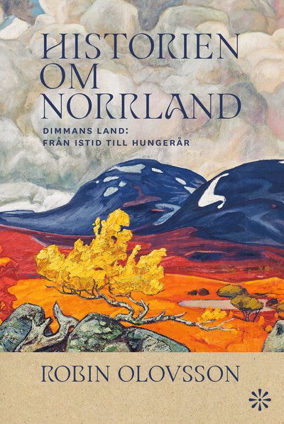 Historien om Norrland. Del 1, Dimmans land - Robin Olovsson - Książki - Volante - 9789179653927 - 2 października 2024