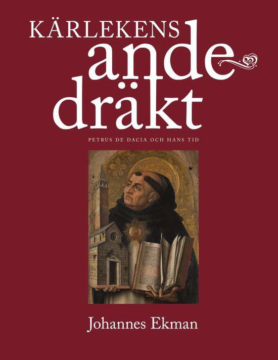 Cover for Johannes Ekman · Kärlekens andedräkt : Petrus de Dacia och hans tid (Hardcover Book) (2020)