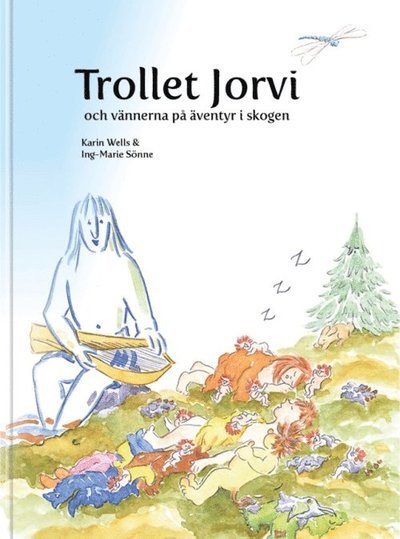 Cover for Ing-Marie Sönne · Serien om den levande och magiska skogen: Trollet Jorvi och vännerna på äventyr i skogen (Landkarten) (2020)