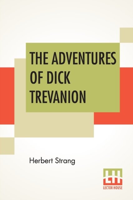 Cover for Herbert Strang · The Adventures Of Dick Trevanion (Paperback Book) (2019)