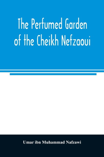 Cover for Umar Ibn Muhammad Nafzawi · The perfumed garden of the Cheikh Nefzaoui (Paperback Book) (2020)