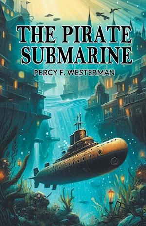 Cover for Percy F Westerman · The Pirate Submarine (Edition2024) (Paperback Book) (2024)