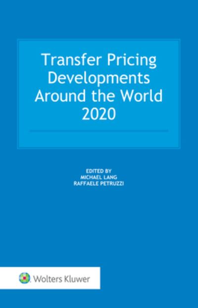 Transfer Pricing Developments Around the World 2020 - Michael Lang - Books - Kluwer Law International - 9789403523927 - September 28, 2020