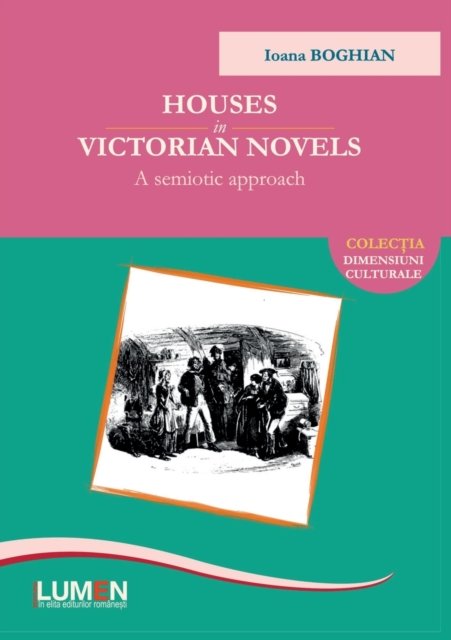 Cover for Ioana Boghian · Houses in Victorian Novels: A Semiotic Approach (Paperback Book) (2018)