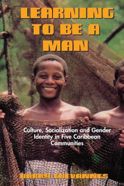 Cover for Barry Chevannes · Learning to be a Man: Culture, Socialization, and Gender Identity in Some Caribbean Communities (Paperback Book) (2002)