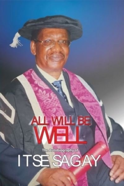 Cover for Itsejuwa Sagay · All Will Be Well: The Autobiography of Itsejuwa Sagay (Paperback Bog) (2022)