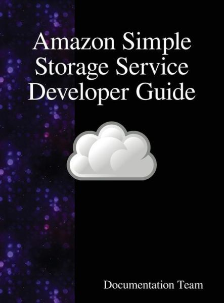 Cover for Documentation Team · Amazon Simple Storage Service Developer Guide (Innbunden bok) (2018)