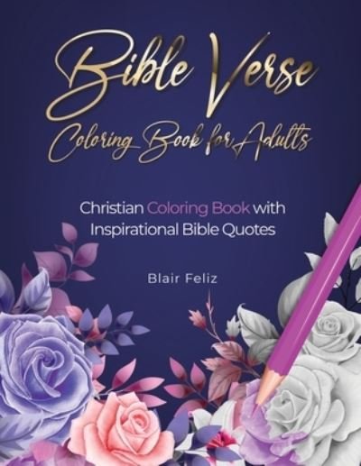 Cover for Blair Feliz · Bible Verse Coloring Book for Adults: Christian Coloring Book with Inspirational Bible Quotes (Paperback Book) (2022)