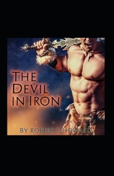 Cover for Robert Ervin Howard · The Devil in Iron Annotated (Paperback Book) (2021)