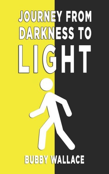 Journey from Darkness to Light - Bubby Wallace - Böcker - Independently Published - 9798481817927 - 5 oktober 2021