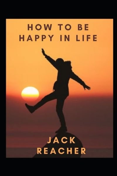 Cover for Jack Reacher · How To Be Happy in Life (Paperback Bog) (2021)
