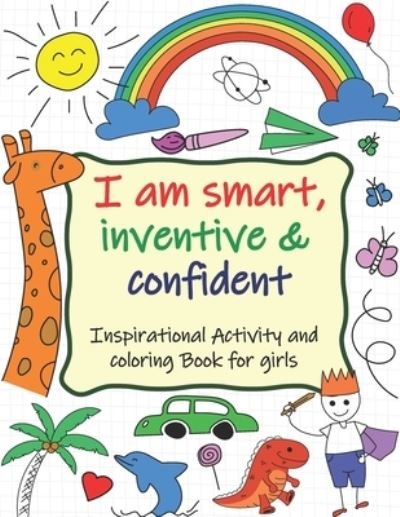 Cover for John Holland · Inspirational Activity and Coloring Book for Girls: Wonderful Inspirational Activity and Coloring Book for Girls Ages 3-10: I Am Smart, Inventive &amp; Confident: 22+ Exciting Coloring Pages &amp; More: Easy-To-Color Large Print (Paperback Bog) [Large type / large print edition] (2021)