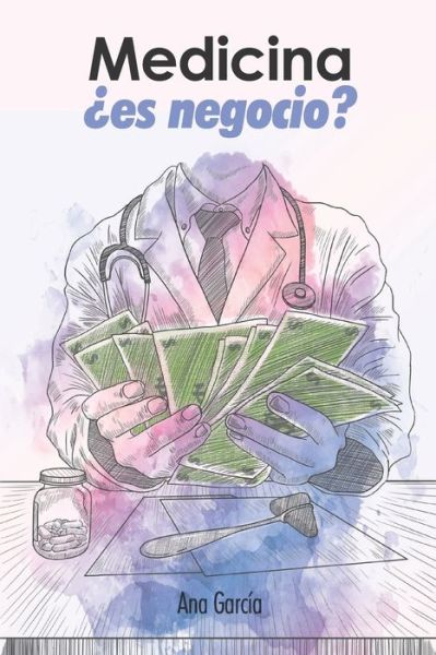 Cover for Ana Garcia · Medicina, ?es negocio? (Paperback Book) (2021)