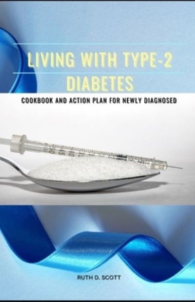 Cover for Ruth D Scott · Living with Type-2 Diabetes: Cookbook and Action Plan for Newly Diagnosed (Pocketbok) (2021)