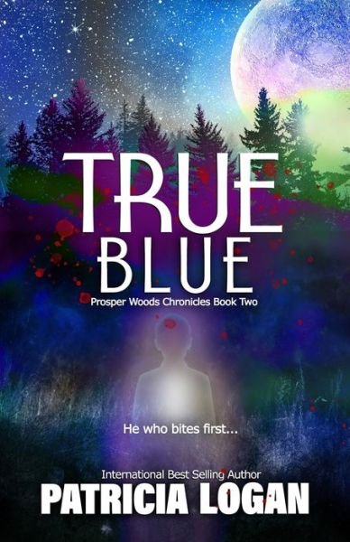 Cover for Patricia Logan · True Blue - Prosper Woods Chronicles (Paperback Book) (2021)