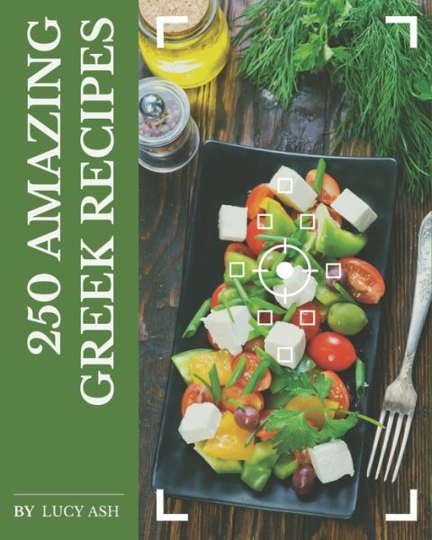 Cover for Lucy Ash · 250 Amazing Greek Recipes (Paperback Book) (2020)