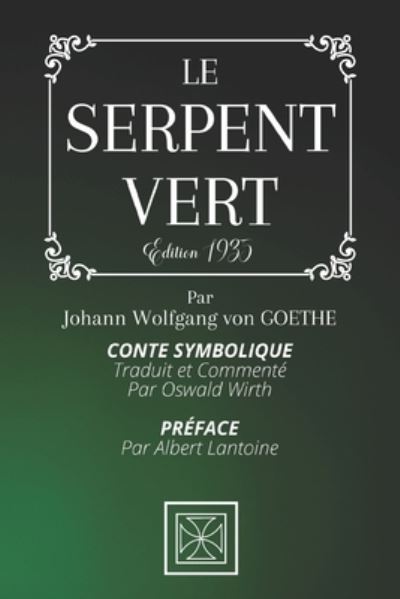 Le Serpent Vert - Oswald Wirth - Books - Independently Published - 9798581485927 - December 14, 2020