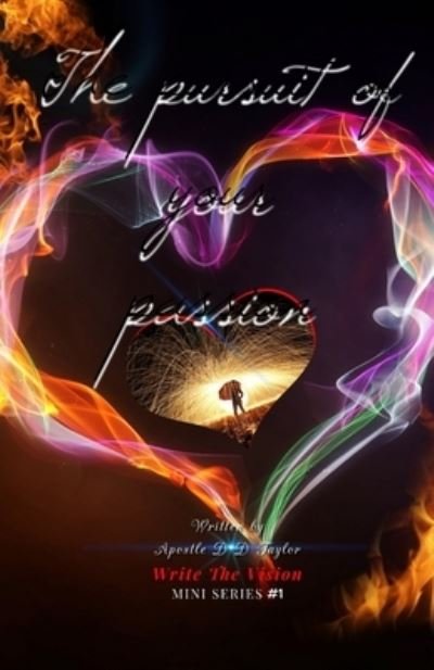 Cover for Apostle D D Taylor · The Pursuit Of Your PASSION (Paperback Book) (2020)