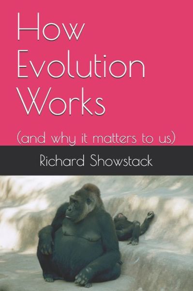 How Evolution Works - Richard Showstack - Bücher - Independently Published - 9798628386927 - 19. März 2020