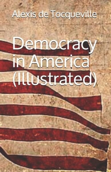 Cover for Alexis de Tocqueville · Democracy in America (Illustrated) (Paperback Bog) (2020)