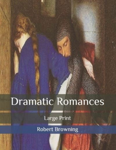 Cover for Robert Browning · Dramatic Romances (Paperback Book) (2020)