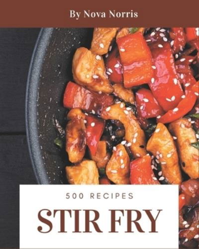 Cover for Nova Norris · 500 Stir Fry Recipes (Paperback Bog) (2020)