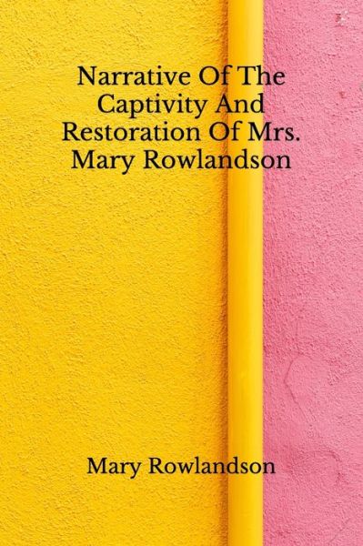 Cover for Mary Rowlandson · Narrative Of The Captivity And Restoration Of Mrs. Mary Rowlandson (Paperback Book) (2020)