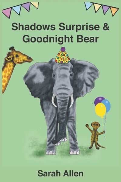 Shadows Surprise & Goodnight Bear - Sarah Allen - Bücher - Independently Published - 9798674008927 - 13. August 2020