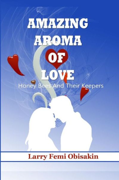 Cover for Larry Obisakin · Amazing Aroma of Love (Paperback Book) (2020)